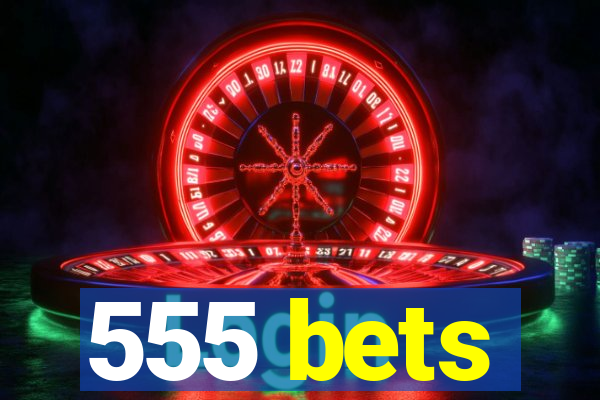 555 bets